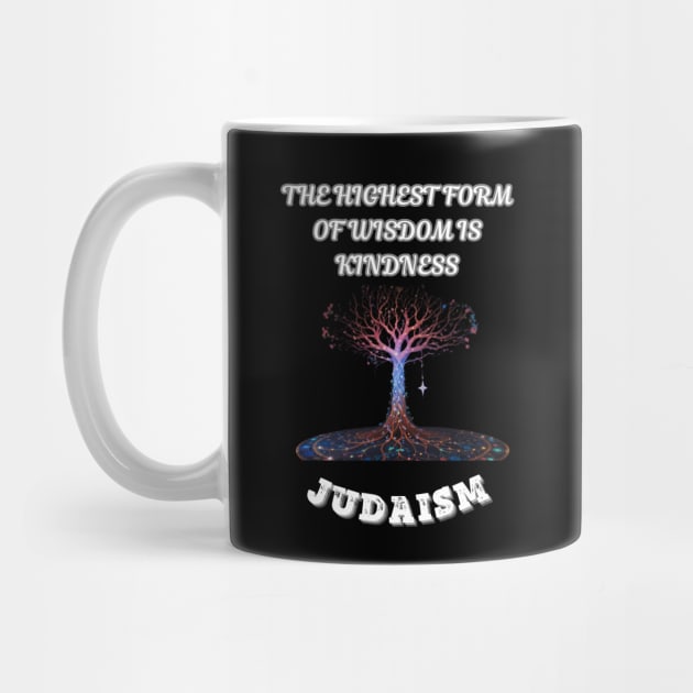 Judaism, The Highest Form Of Wisdom Is Kindness by Smartteeshop